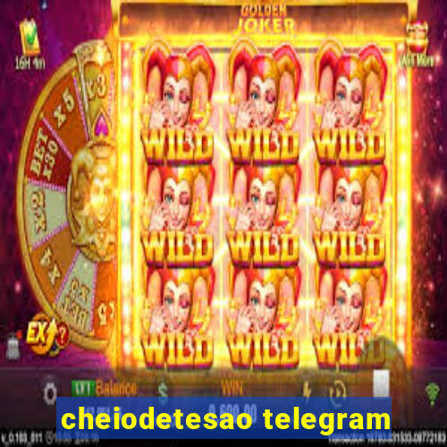 cheiodetesao telegram